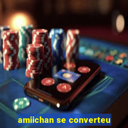 amiichan se converteu